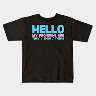 Hello My Pronouns Are They Them Theirs Kids T-Shirt